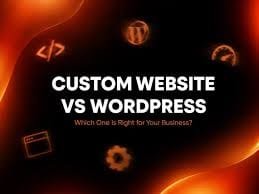 WordPress vs Custom-Coded Websites: Which Should You Choose?